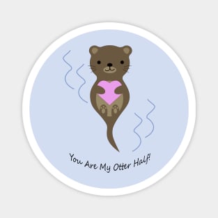 Adorable You Are My Otter Half Otter Magnet